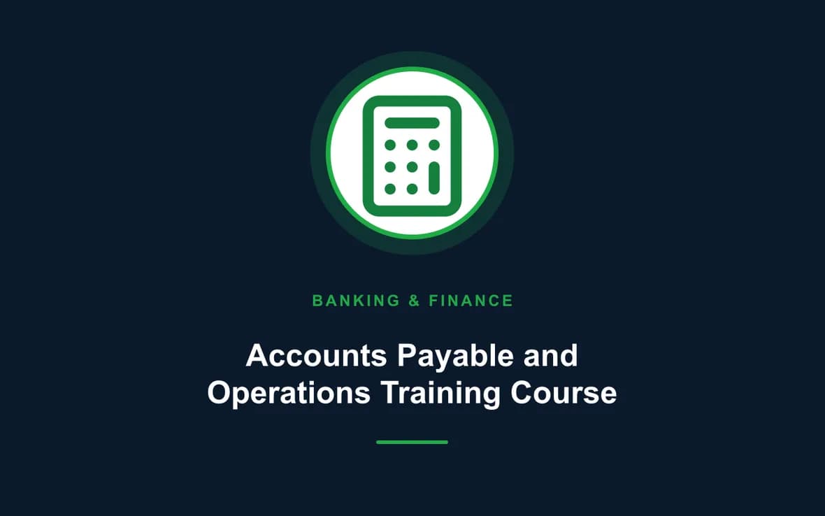 Accounts Payable and Operations Training Course — Banking, Accounting and Financial Management training course