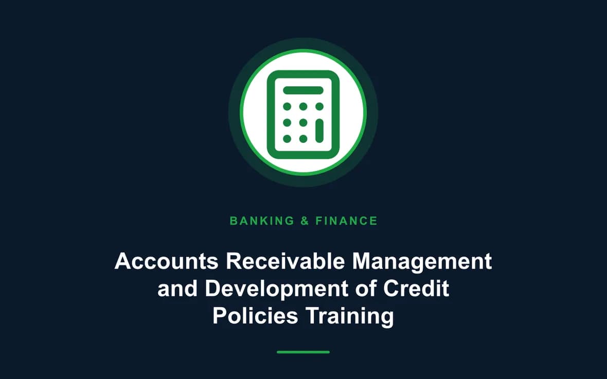 Accounts Receivable Management and Development of Credit Policies Training — Banking, Accounting and Financial Management training course