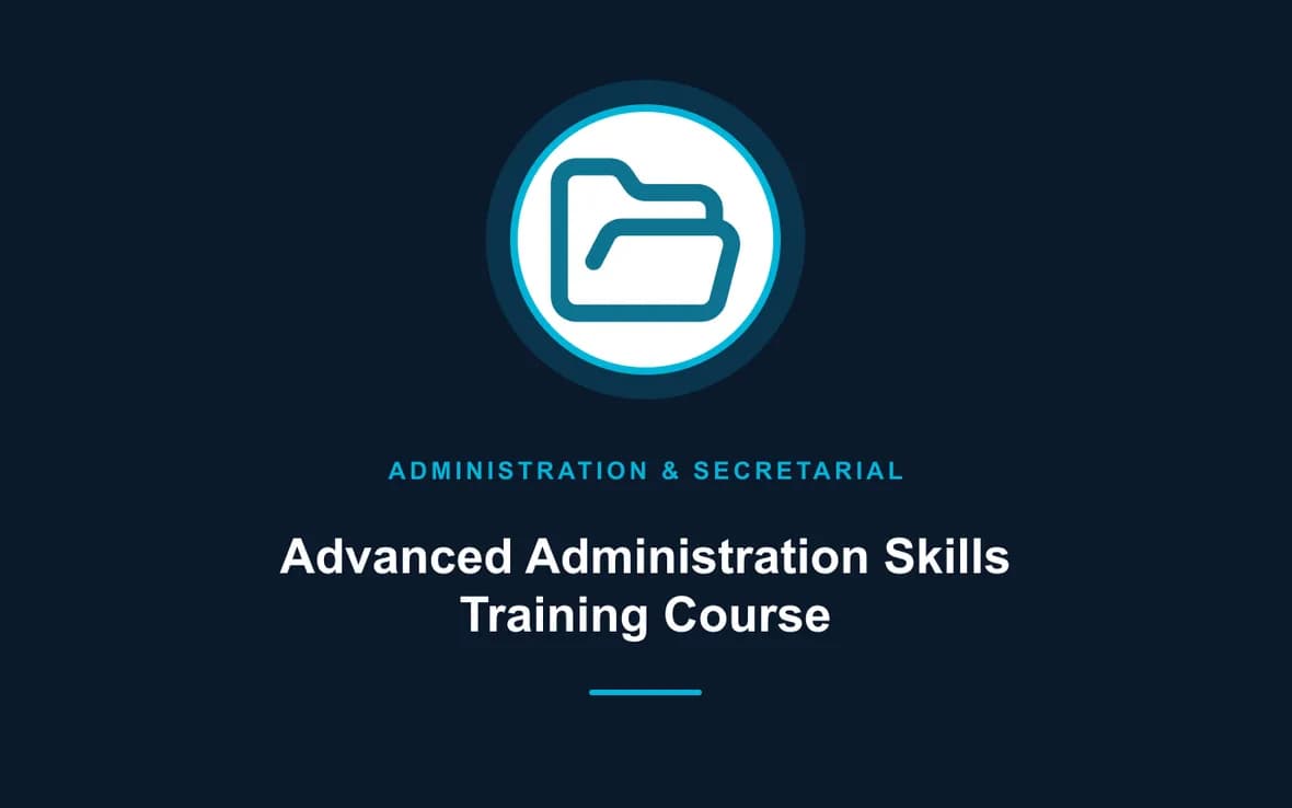 Advanced Administration Skills Training Course — Administration and Secretarial Management training course