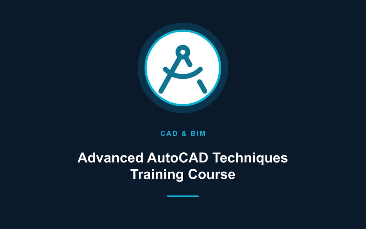 Advanced AutoCAD Techniques Training Course — CAD and Building Information Modelling (BIM) training course