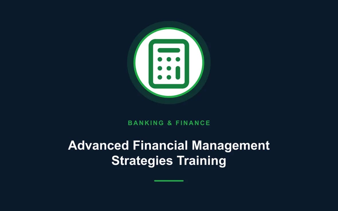 Advanced Financial Management Strategies Training — Banking, Accounting and Financial Management training course