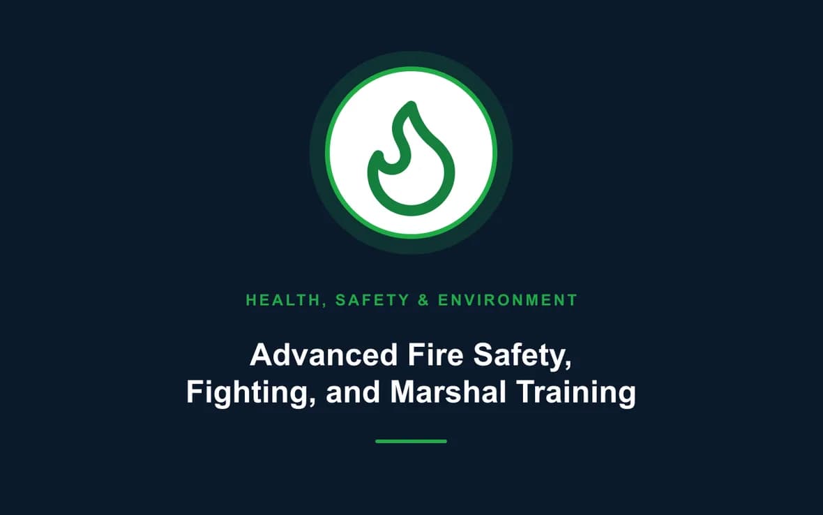 Advanced Fire Safety, Fighting, and Marshal Training — Health, Safety and Environment (HSE) training course