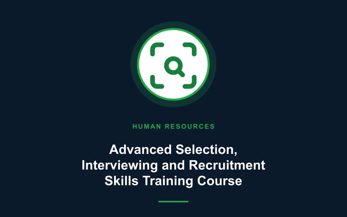 Advanced Selection, Interviewing and Recruitment Skills Training Course — Human Resource (HR) Management training course