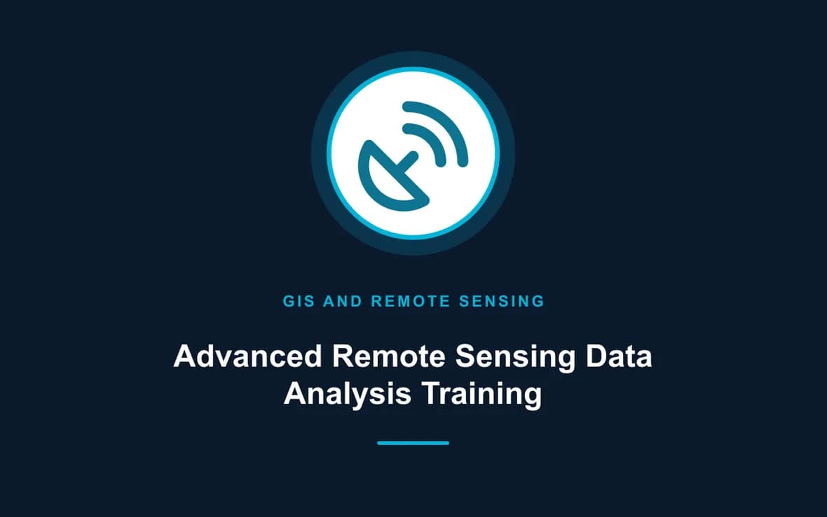 Advanced Remote Sensing Data Analysis Training — GIS and Remote Sensing training course