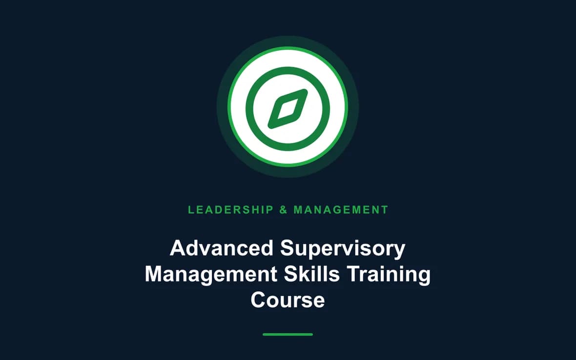Advanced Supervisory Management Skills Training Course — Leadership and Management Skills training course