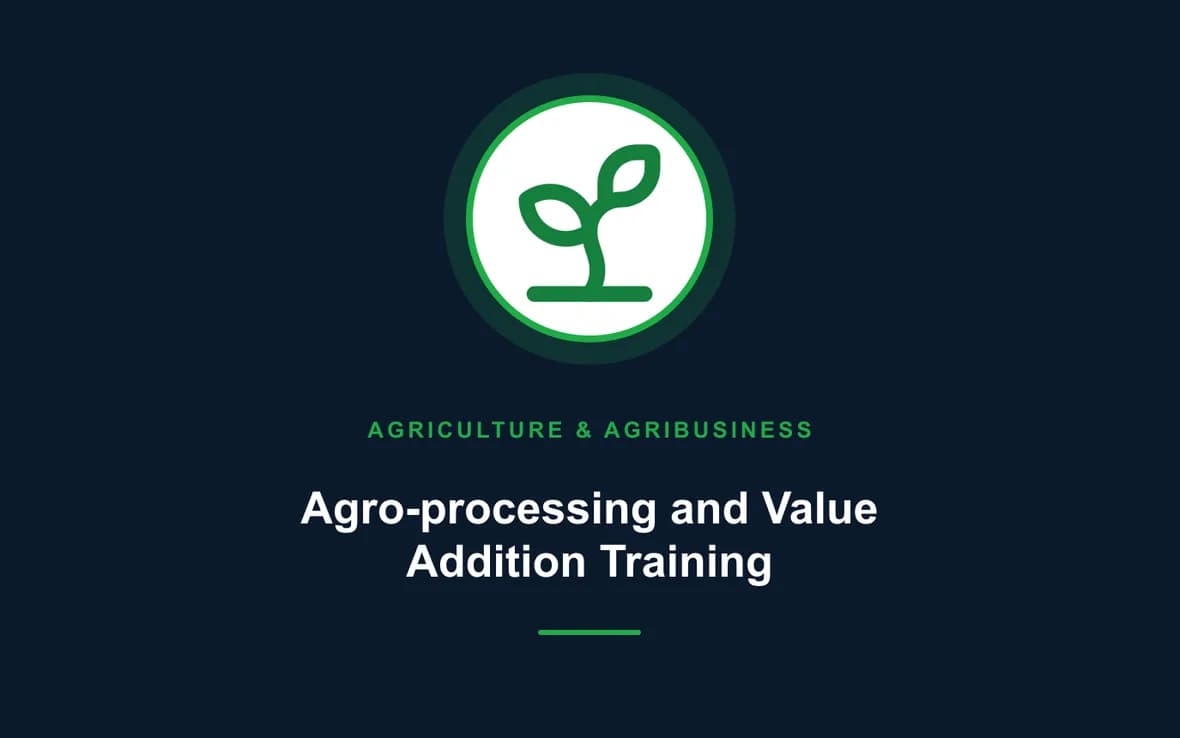 Agro-processing and Value Addition Training — Agriculture and Agribusiness Sustainability training course