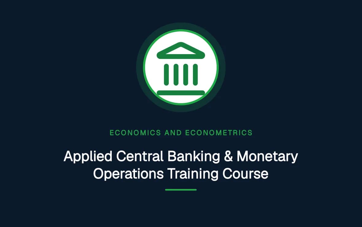 Applied Central Banking & Monetary Operations Training Course — Economics and Econometrics training course