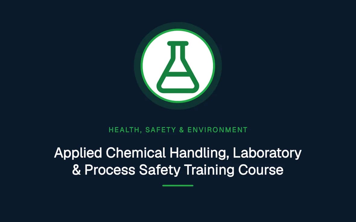 Applied Chemical Handling, Laboratory & Process Safety Training Course — Health, Safety and Environment (HSE) training course
