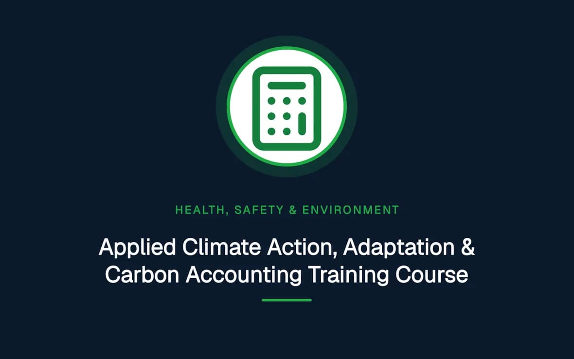 Applied Climate Action, Adaptation & Carbon Accounting Training Course — Health, Safety and Environment (HSE) training course
