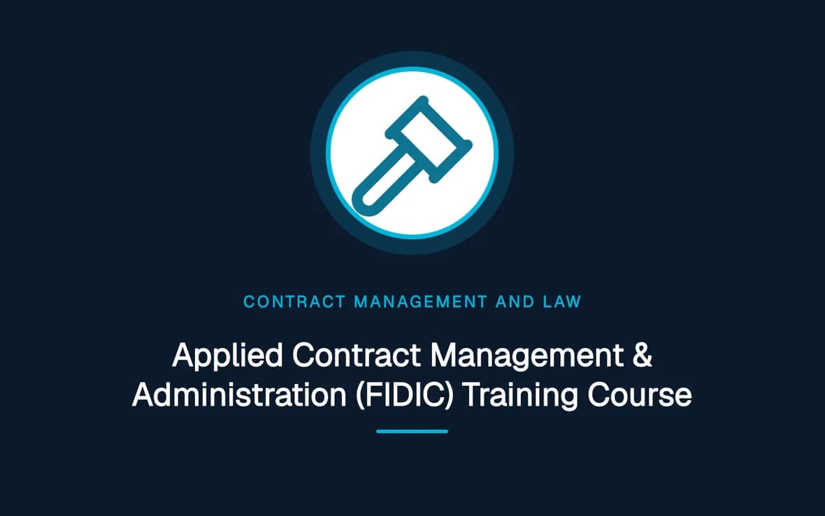 Applied Contract Management & Administration (FIDIC) Training Course — Contract Management and Law training course