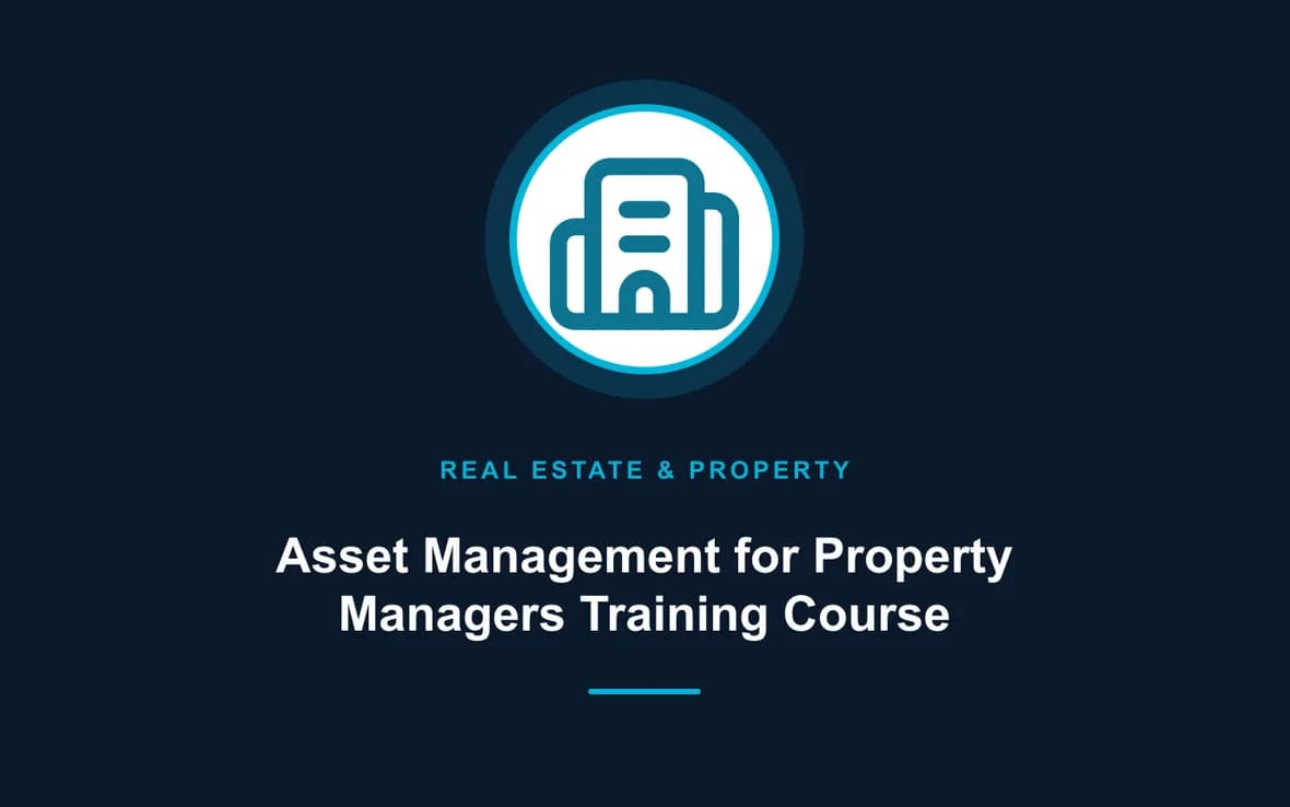 Asset Management for Property Managers Training Course — Real Estate Investment and Property Management training course
