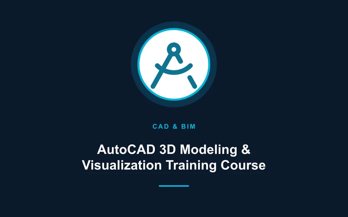 AutoCAD 3D Modeling & Visualization Training Course — CAD and Building Information Modelling (BIM) training course