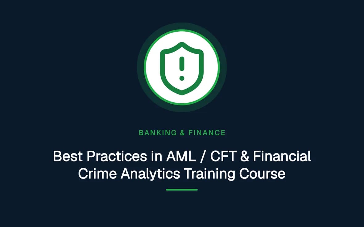 Best Practices in AML / CFT & Financial Crime Analytics Training Course — Banking, Accounting and Financial Management training course