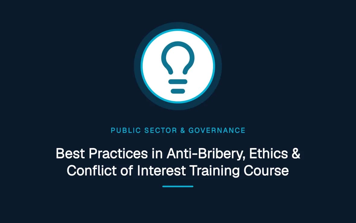 Best Practices in Anti-Bribery, Ethics & Conflict of Interest Training Course — Public Sector Leadership and Governance training course