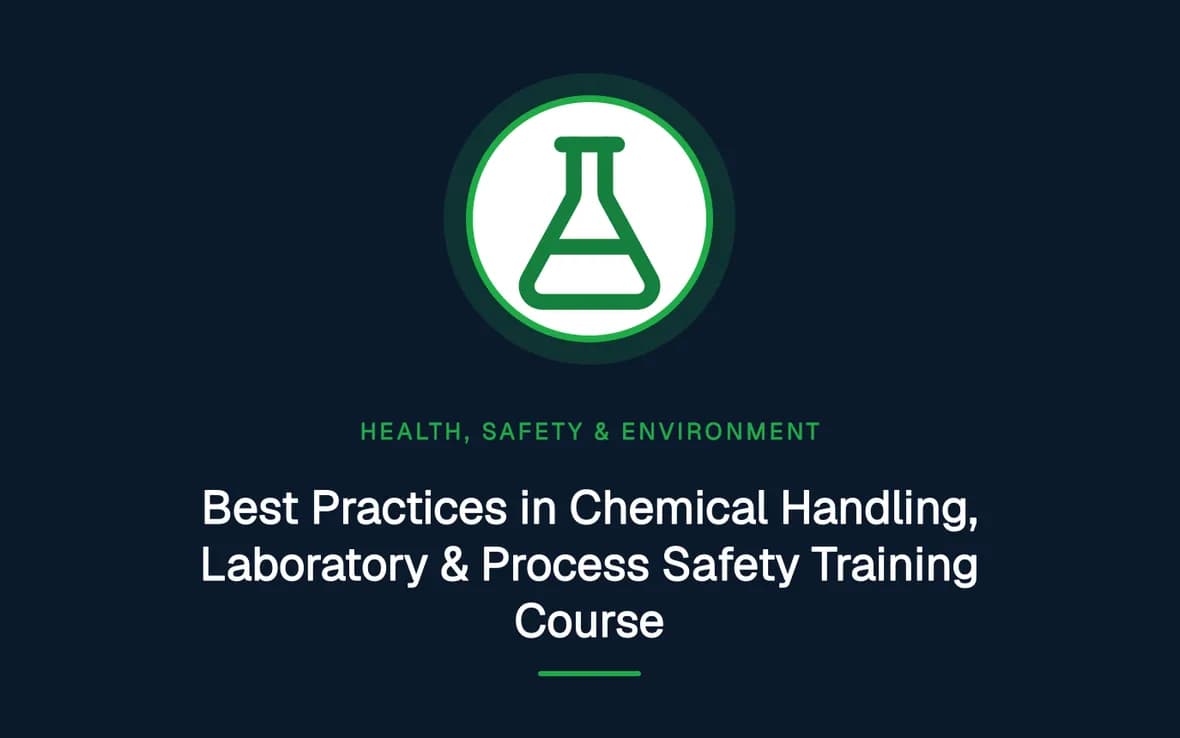 Best Practices in Chemical Handling, Laboratory & Process Safety Training Course — Health, Safety and Environment (HSE) training course