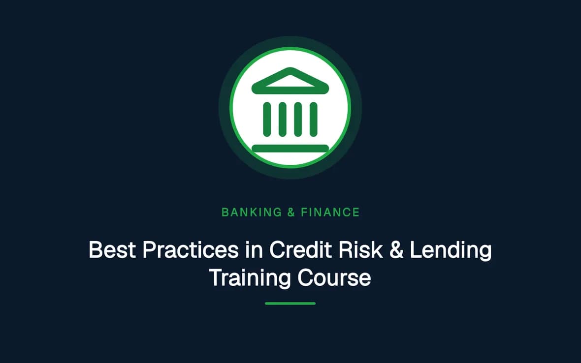 Best Practices in Credit Risk & Lending Training Course — Banking, Accounting and Financial Management training course