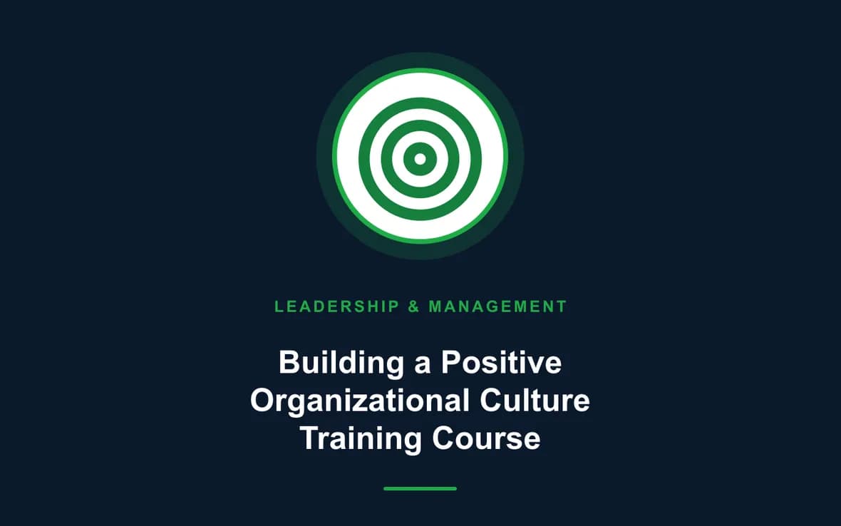 Building a Positive Organizational Culture Training Course — Leadership and Management Skills training course