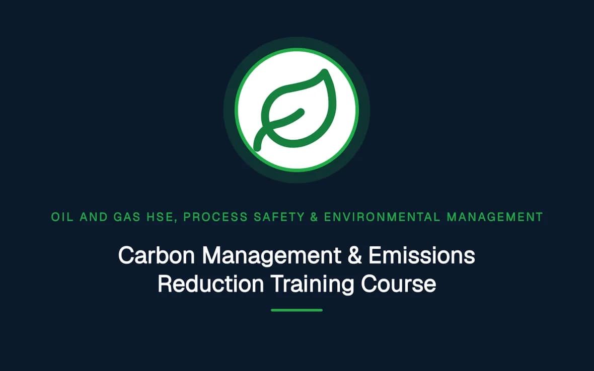 Carbon Management & Emissions Reduction Training Course — Oil and Gas HSE, Process Safety & Environmental Management training course