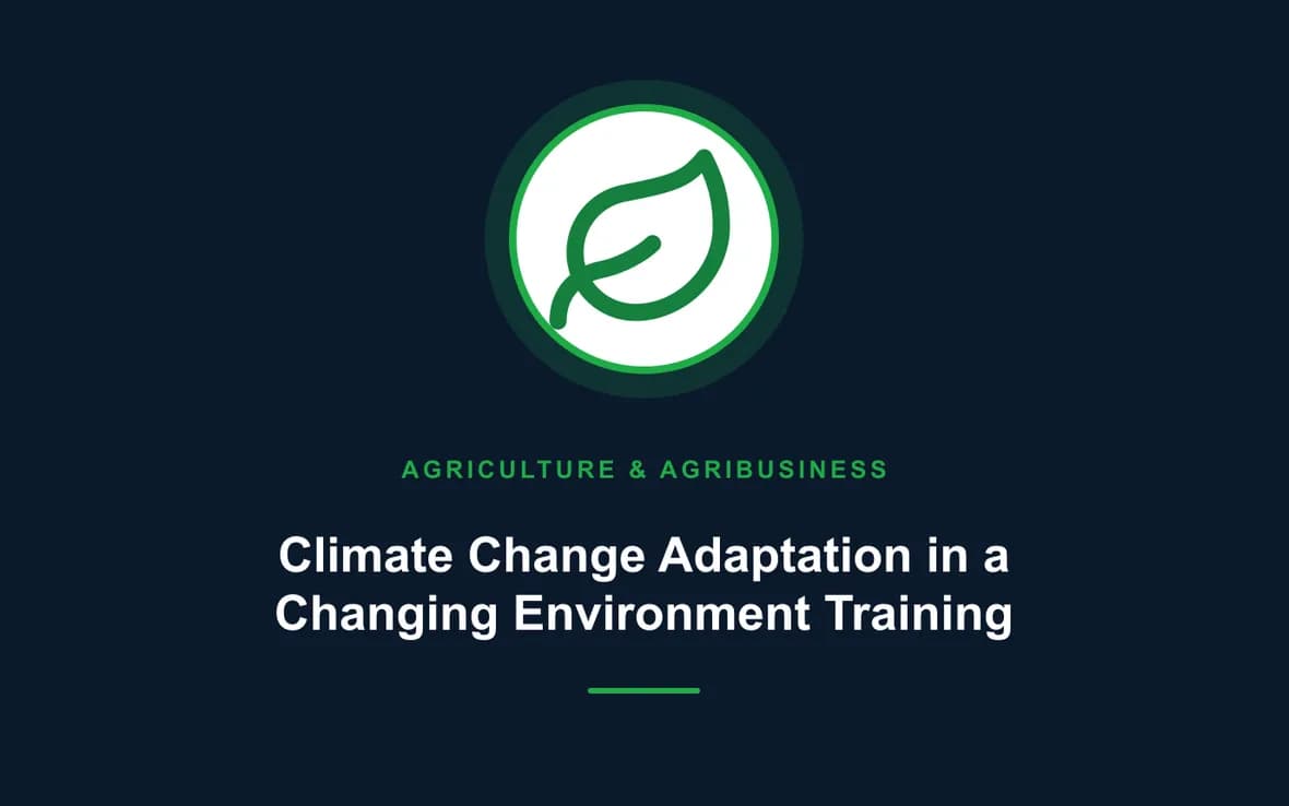 Climate Change Adaptation in a Changing Environment Training — Agriculture and Agribusiness Sustainability training course
