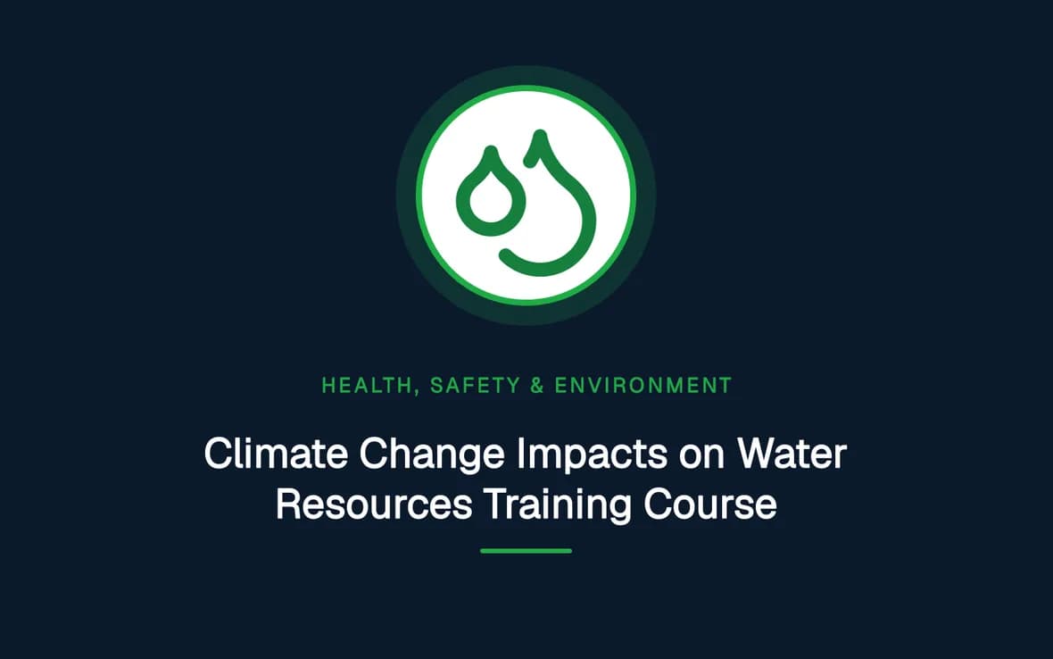 Climate Change Impacts on Water Resources Training Course — Health, Safety and Environment (HSE) training course