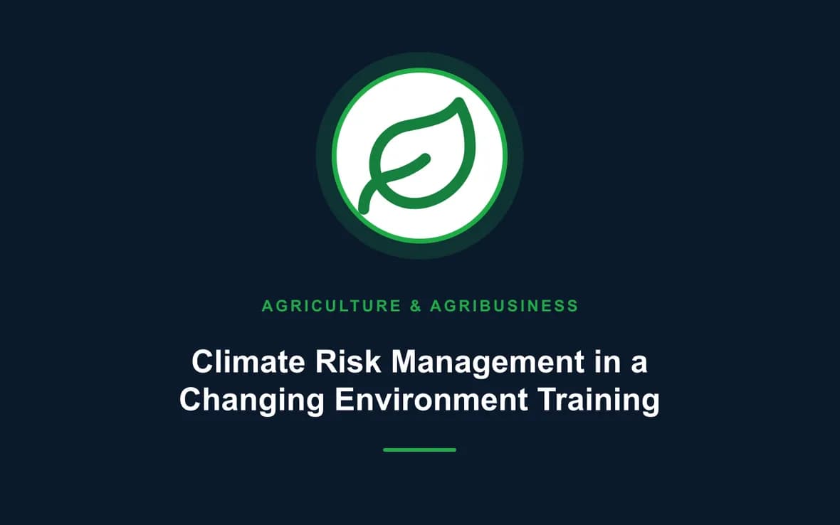 Climate Risk Management in a Changing Environment Training — Agriculture and Agribusiness Sustainability training course