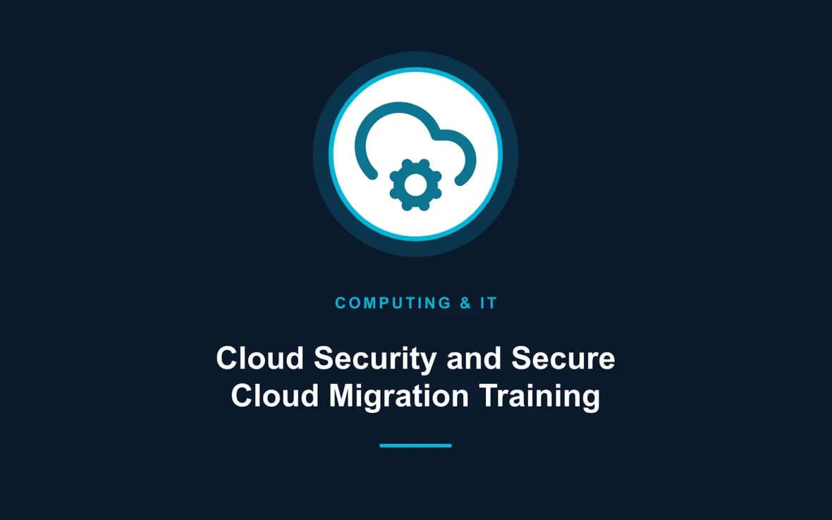 Cloud Security and Secure Cloud Migration Training — Computing and Information Technology training course