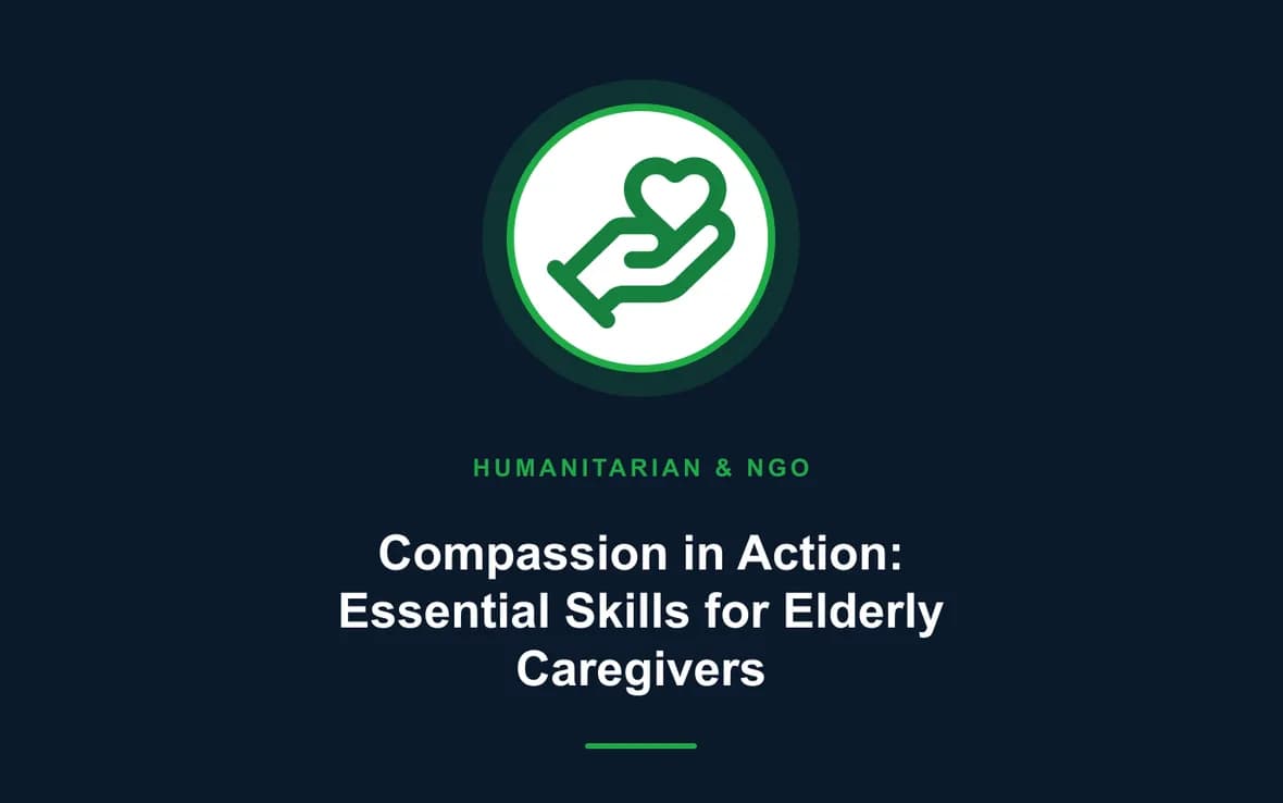 Compassion in Action: Essential Skills for Elderly Caregivers — Humanitarian and NGOs Management training course