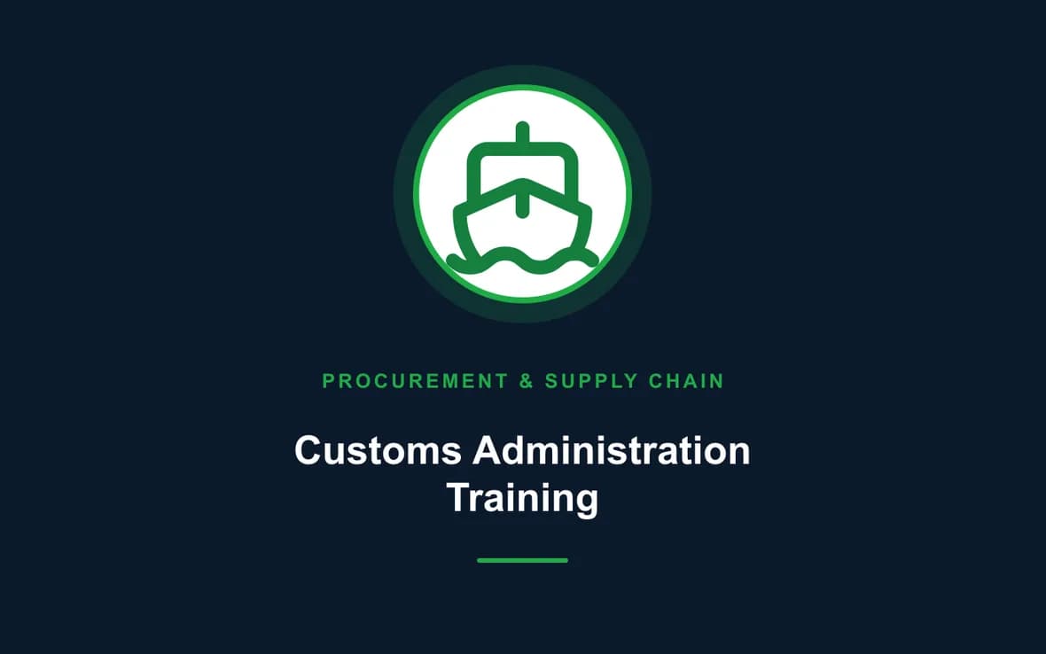 Customs Administration Training — Procurement, Logistics and Supply Chain Management training course