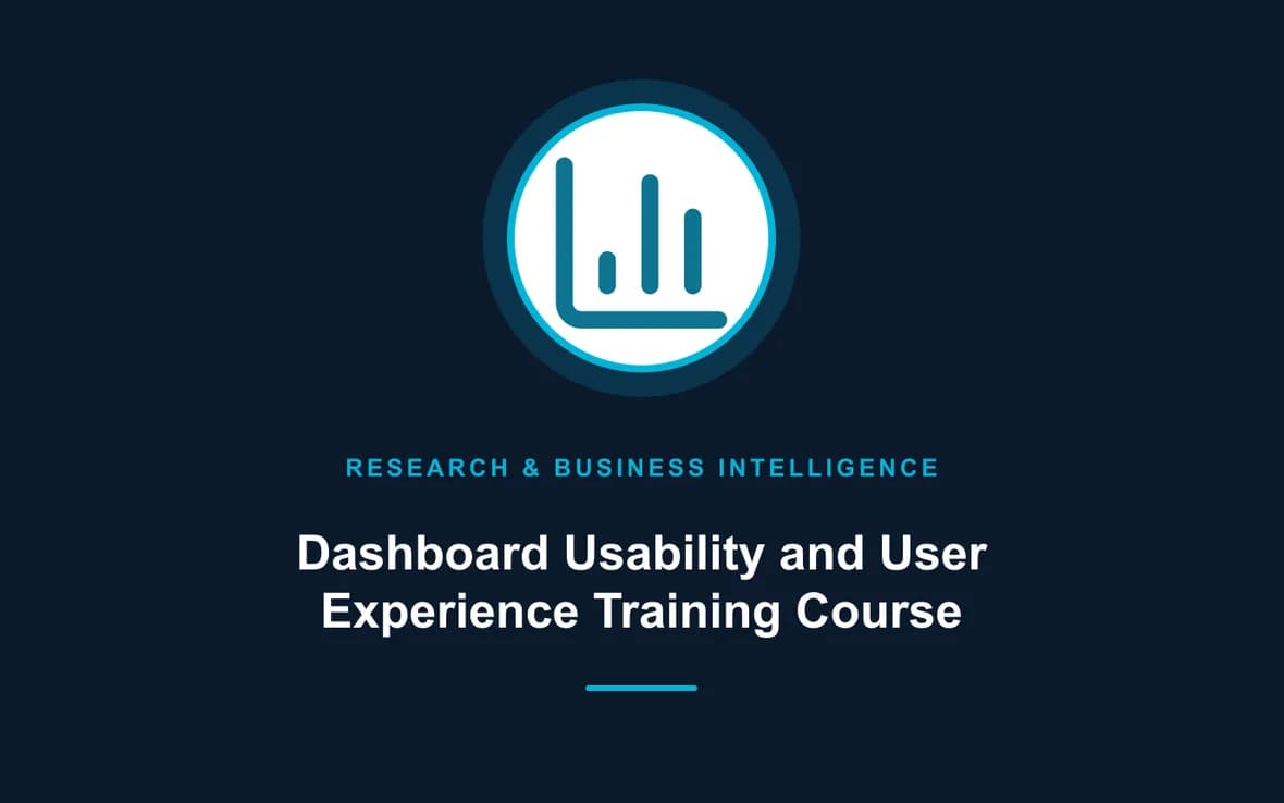 Dashboard Usability and User Experience Training Course — Research, Data Management and Business Intelligence training course