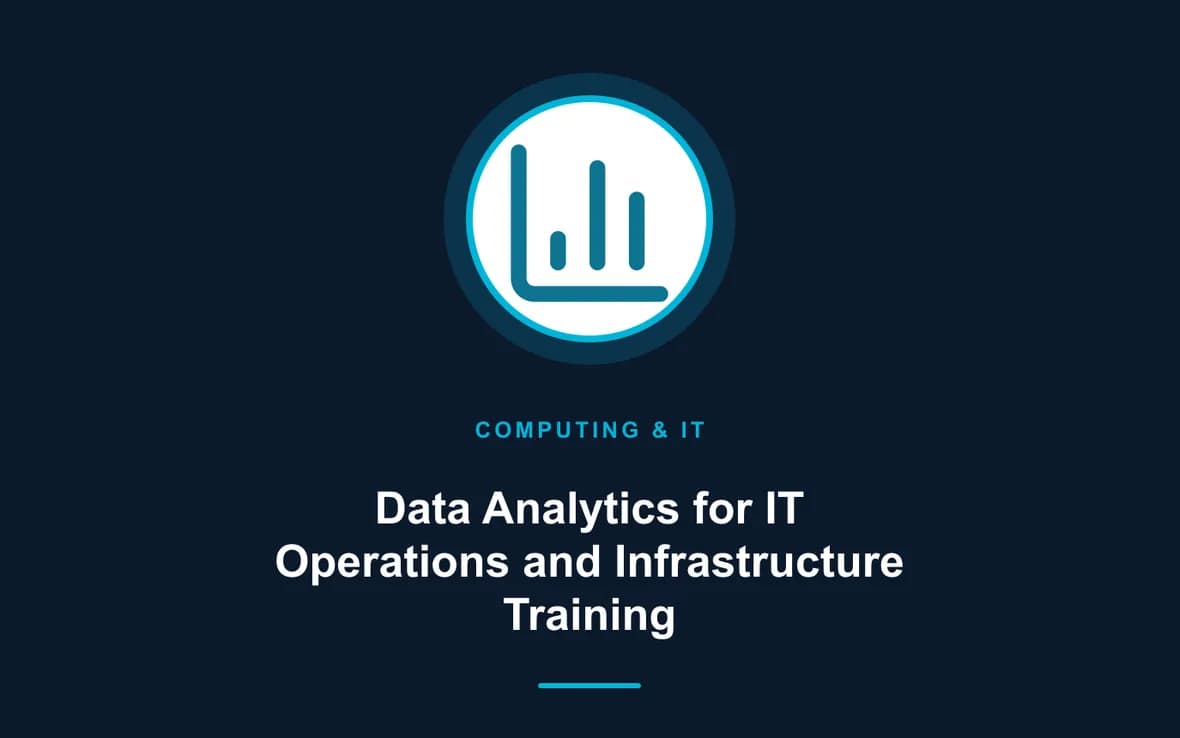 Data Analytics for IT Operations and Infrastructure Training — Computing and Information Technology training course