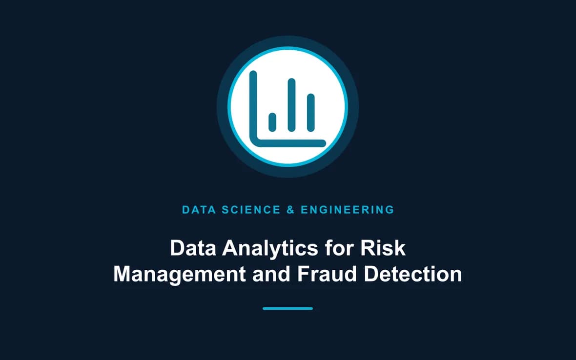 Data Analytics for Risk Management and Fraud Detection — Big Data Analytics, Data Science and Data Engineering training course