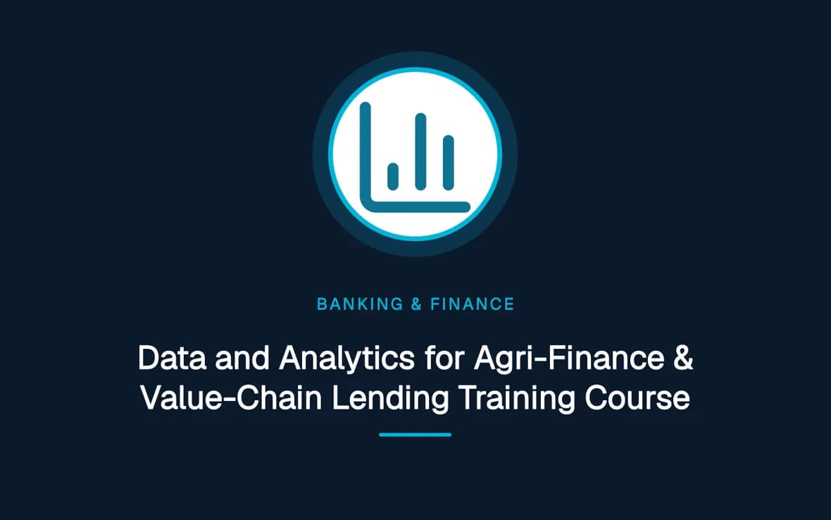 Data and Analytics for Agri-Finance & Value-Chain Lending Training Course — Banking, Accounting and Financial Management training course