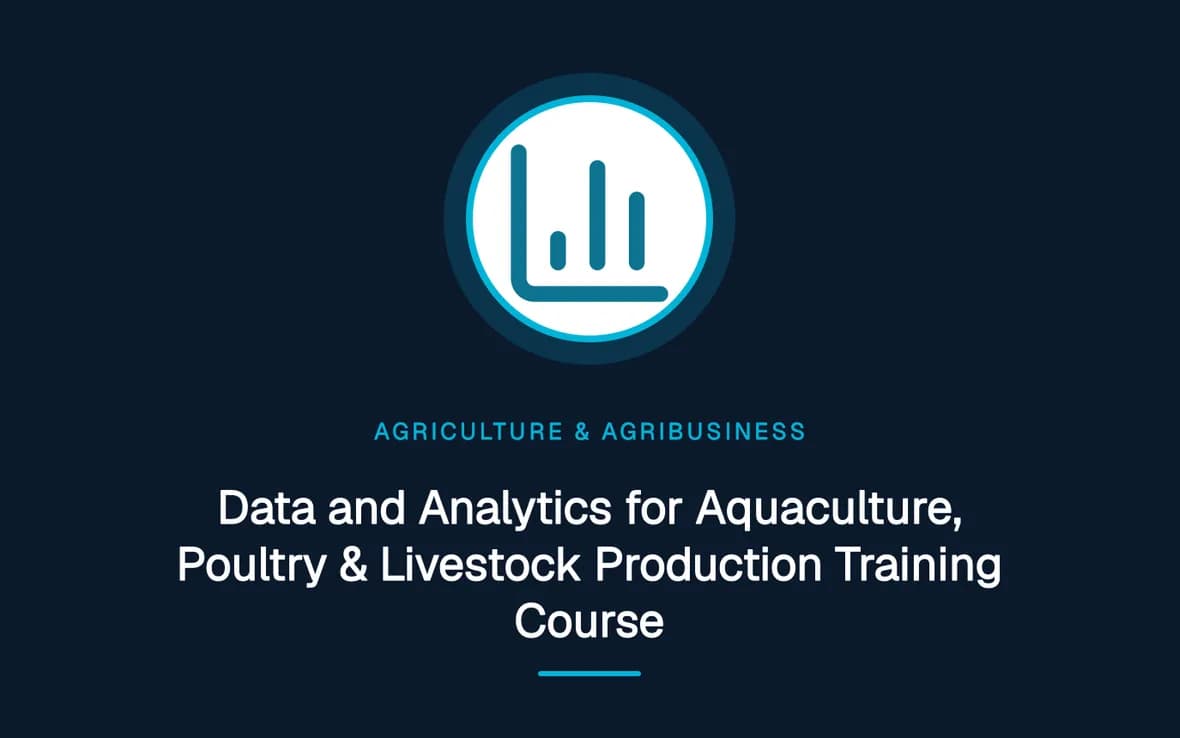 Data and Analytics for Aquaculture, Poultry & Livestock Production Training Course — Agriculture and Agribusiness Sustainability training course