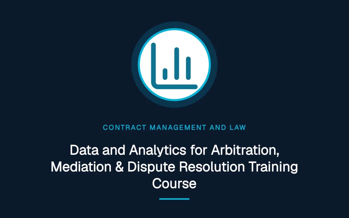 Data and Analytics for Arbitration, Mediation & Dispute Resolution Training Course — Contract Management and Law training course