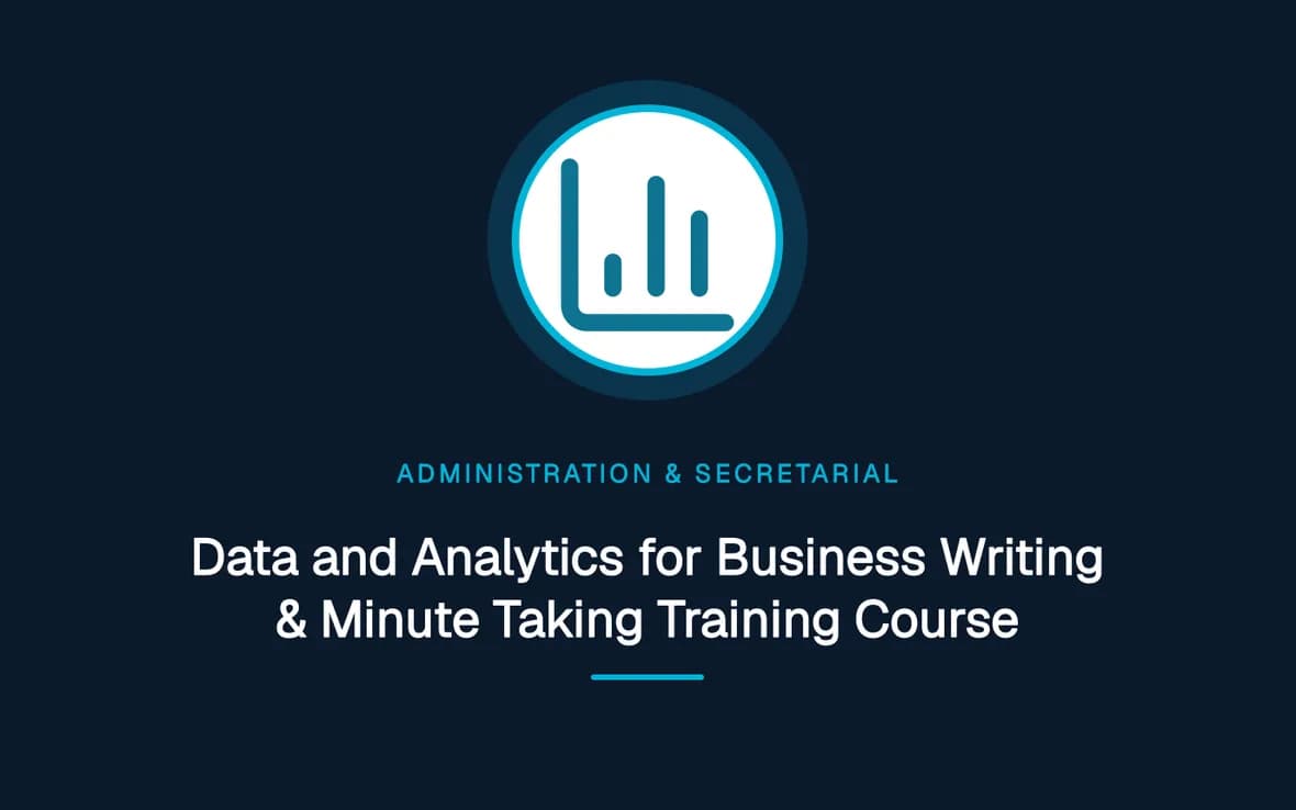 Data and Analytics for Business Writing & Minute Taking Training Course — Administration and Secretarial Management training course