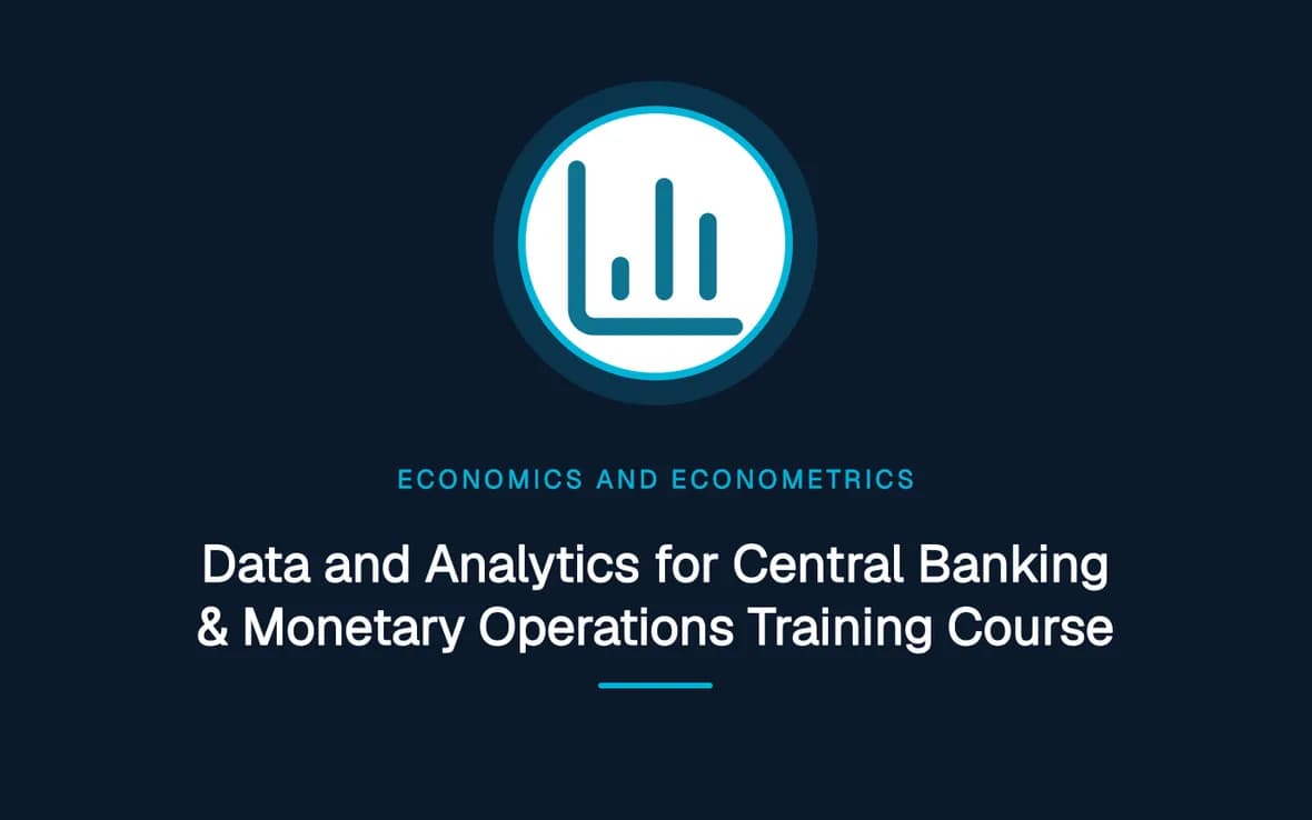 Data and Analytics for Central Banking & Monetary Operations Training Course — Economics and Econometrics training course
