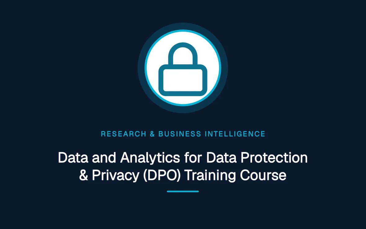 Data and Analytics for Data Protection & Privacy (DPO) Training Course — Research, Data Management and Business Intelligence training course