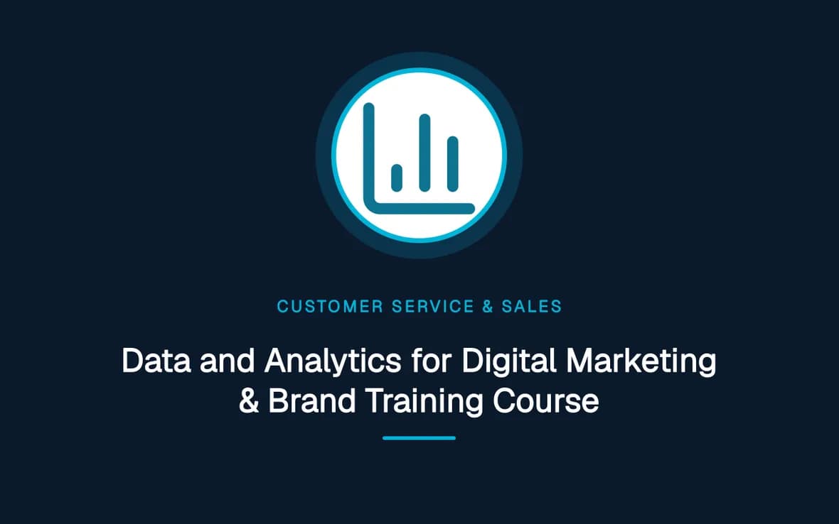 Data and Analytics for Digital Marketing & Brand Training Course — Customer Service, Sales and Marketing training course