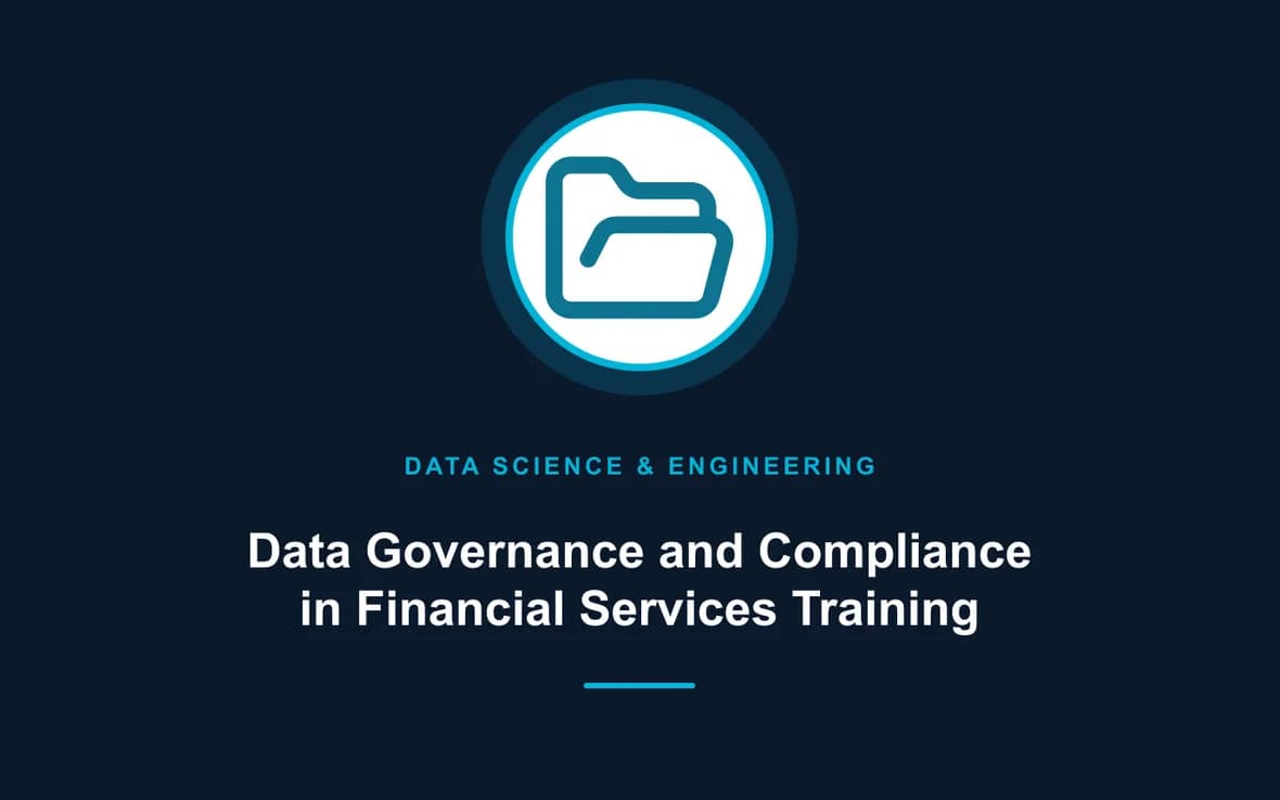 Data Governance and Compliance in Financial Services Training — Big Data Analytics, Data Science and Data Engineering training course