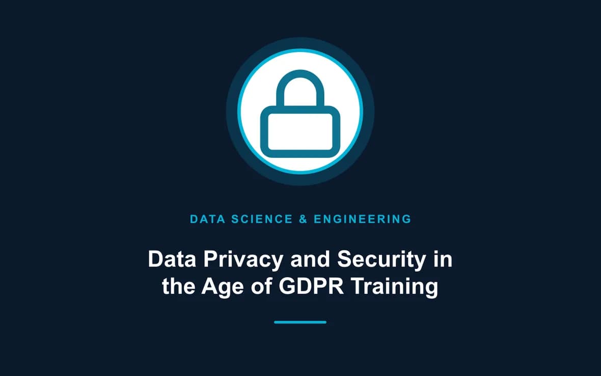 Data Privacy and Security in the Age of GDPR Training — Big Data Analytics, Data Science and Data Engineering training course