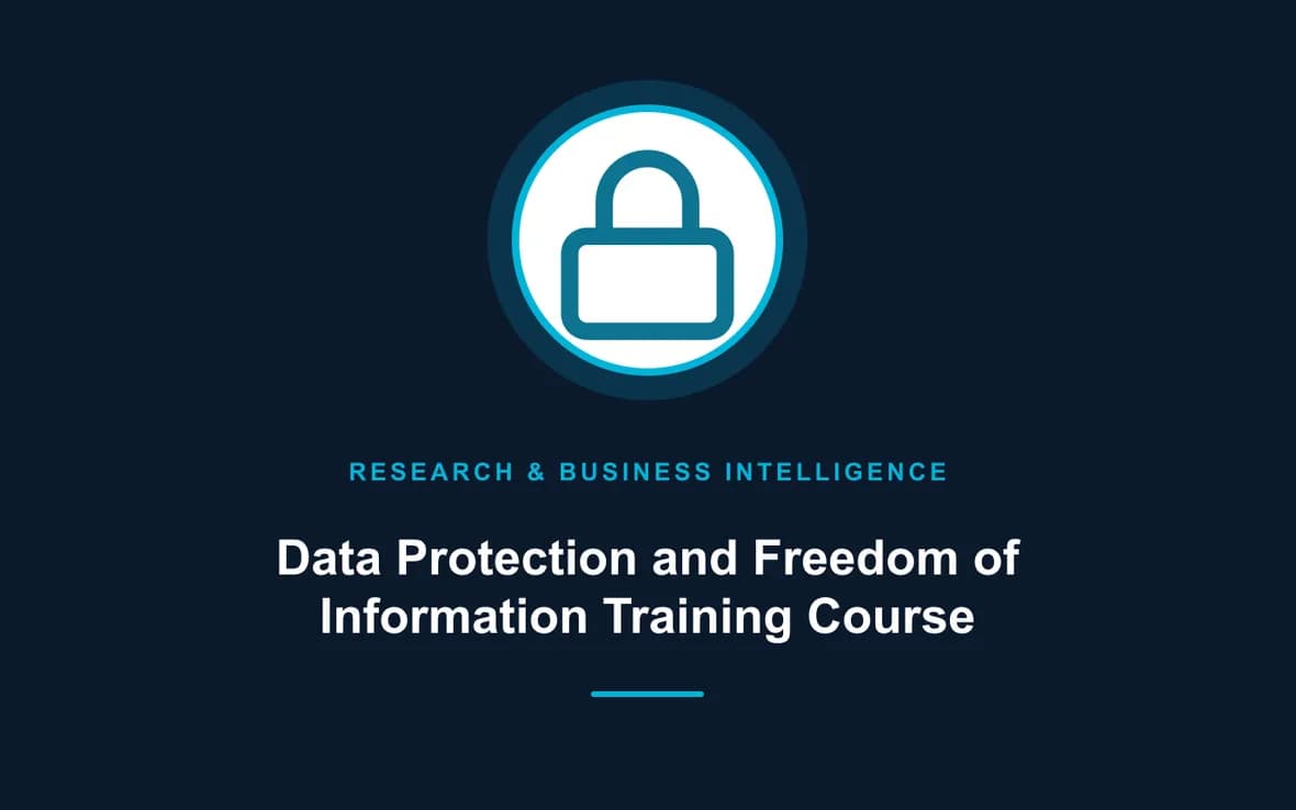 Data Protection and Freedom of Information Training Course — Research, Data Management and Business Intelligence training course