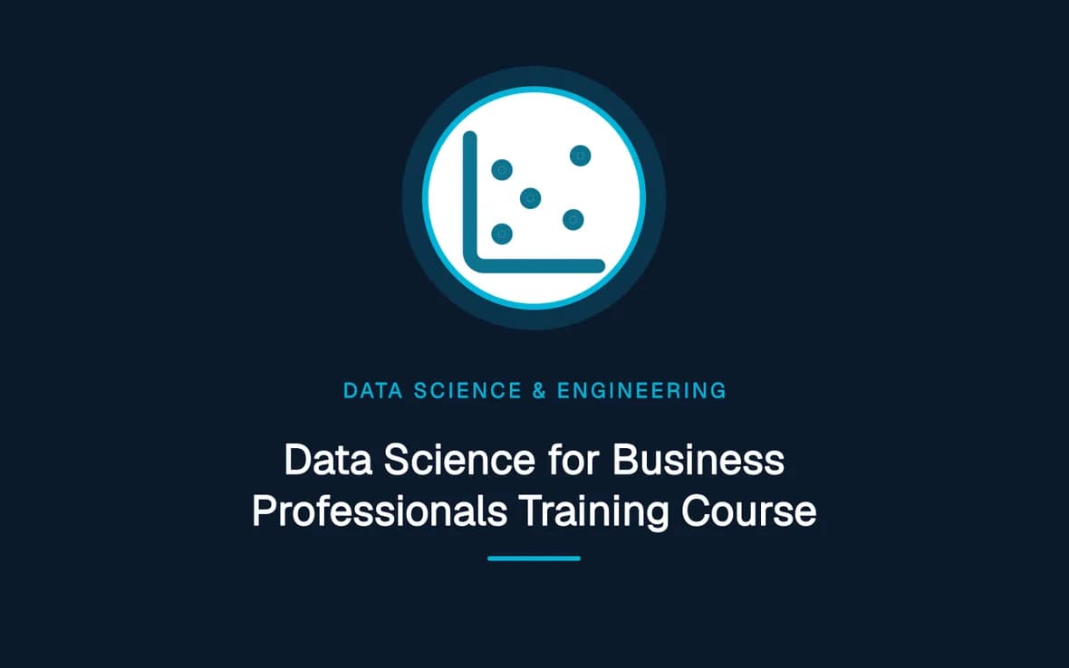 Data Science for Business Professionals Training Course — Big Data Analytics, Data Science and Data Engineering training course