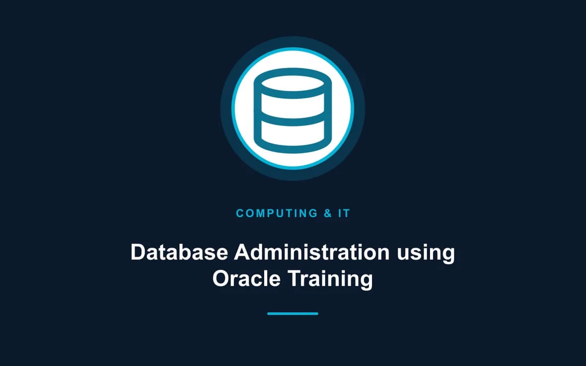 Database Administration using Oracle Training — Computing and Information Technology training course