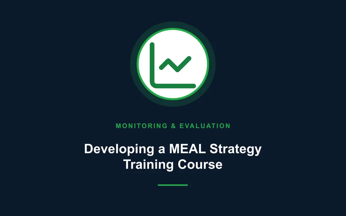 Developing a MEAL Strategy Training Course — Monitoring, Evaluation, Accountability and Learning training course
