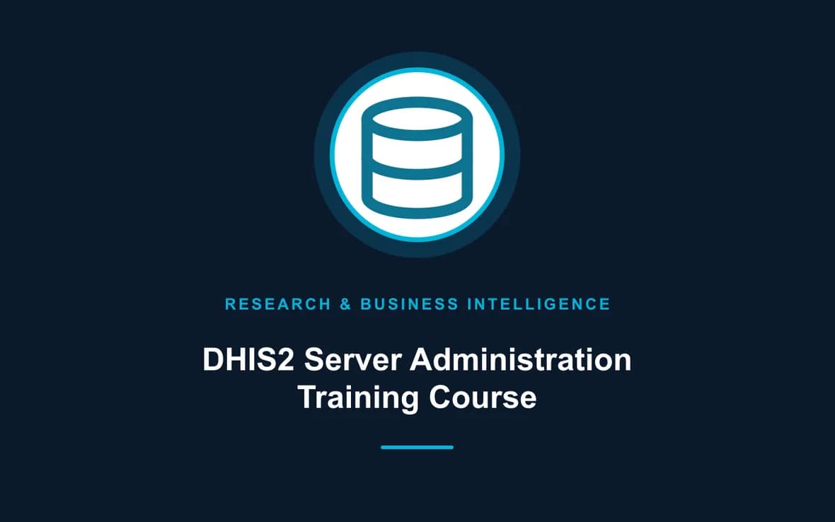 DHIS2 Server Administration Training Course — Research, Data Management and Business Intelligence training course