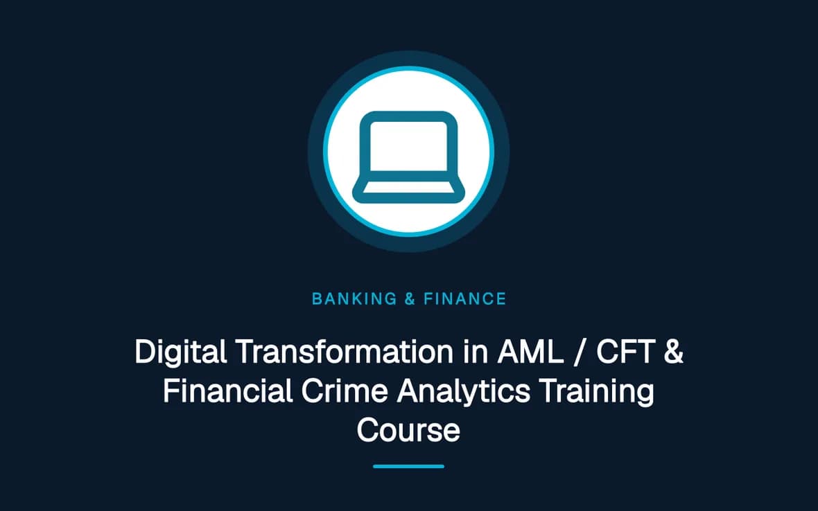 Digital Transformation in AML / CFT & Financial Crime Analytics Training Course — Banking, Accounting and Financial Management training course