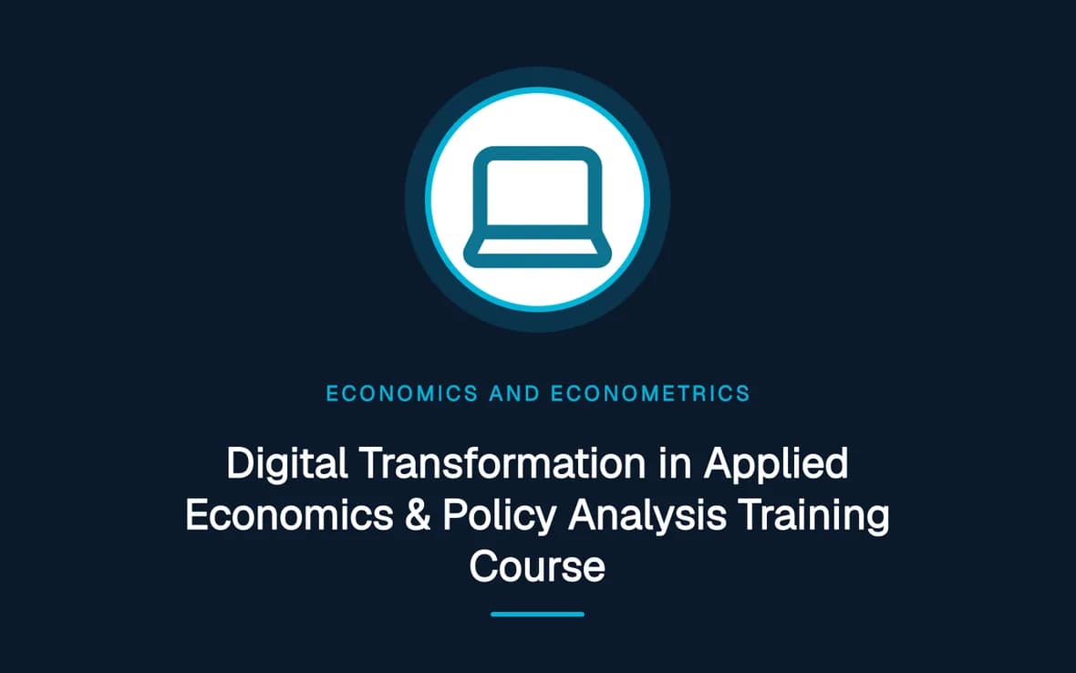 Digital Transformation in Applied Economics & Policy Analysis Training Course — Economics and Econometrics training course