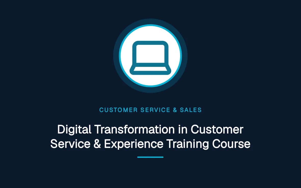 Digital Transformation in Customer Service & Experience Training Course — Customer Service, Sales and Marketing training course