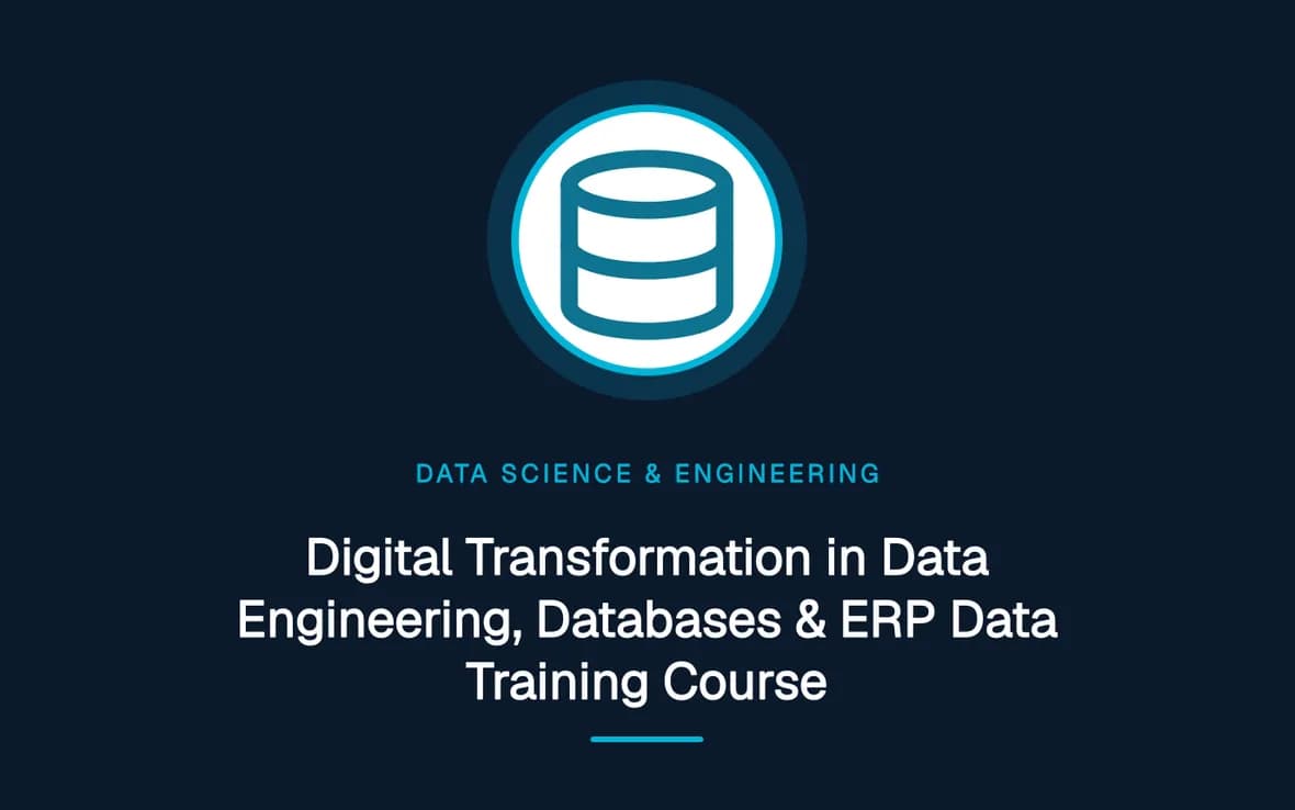 Digital Transformation in Data Engineering, Databases & ERP Data Training Course — Big Data Analytics, Data Science and Data Engineering training course