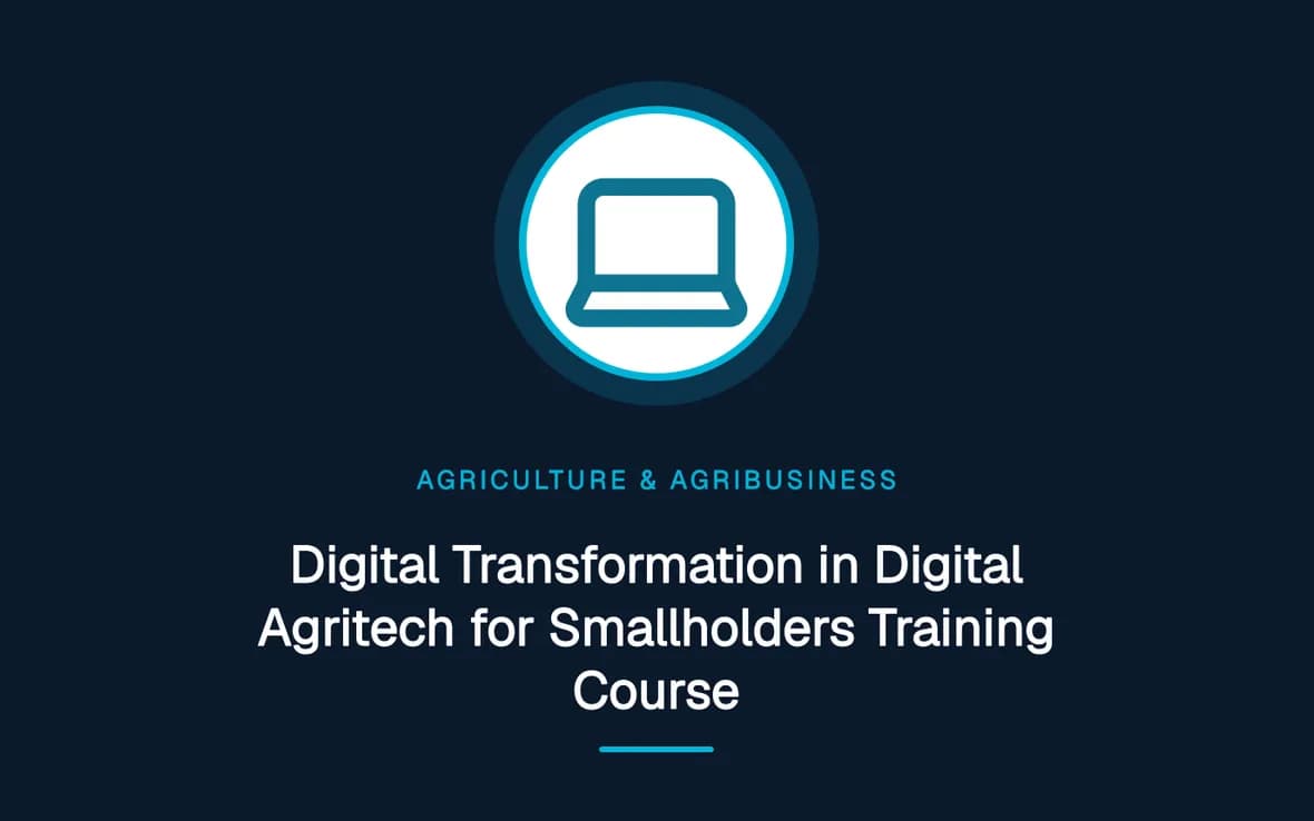 Digital Transformation in Digital Agritech for Smallholders Training Course — Agriculture and Agribusiness Sustainability training course
